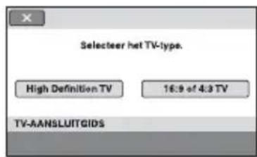 Selecteer het TV-type. High Definition TV 16:9 of 4:3 TV TV-AANSLUITGIDS