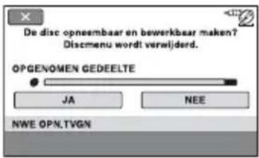 De disc opneembaar en bewerkbaar maken? Discmenu wordt verwijderd. OPGENOMEN GEDEELTE JA NEE NWE OPN.TVGN