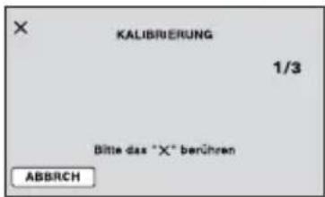 KALIBRIERUNG 1/3 Bitte das "X" berühren ABBRCH