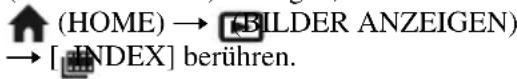 (HOME) → [BILDER ANZEIGEN) → [INDEX] berühren.