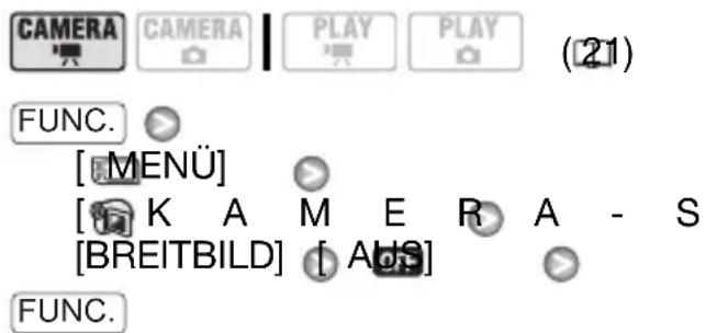 CAMERA CAMERA PLAY PLAY (21) FUNC. [MENÜ] [K A M E R A - S [BREITBILD] [AIDS] FUNC.