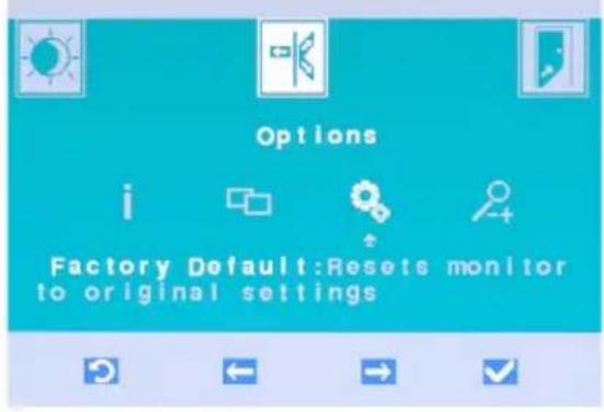 Options i Factory Default: Resets monitor to original settings
