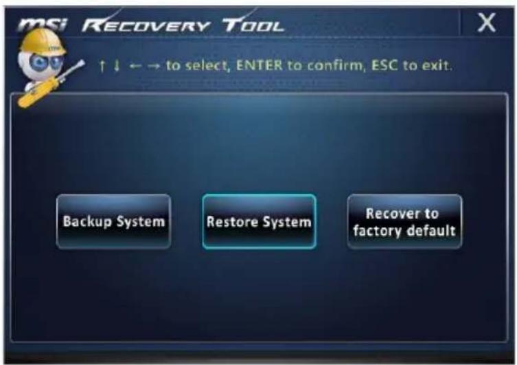 msi RECOVERY TOOL ↑ ↓ ← → to select, ENTER to confirm, ESC to exit. Backup System Restore System Recover to factory default