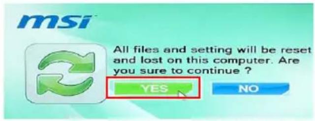 msi All files and setting will be reset and lost on this computer. Are you sure to continue ? YES NO