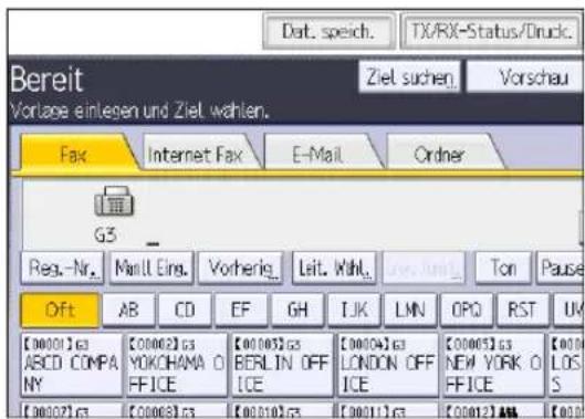 Dat. speich. TX/RX-Status/Druck. Bereit Vorlage einlegen und Ziel wahlen. Ziel suchen. Vorschau Fax Internet Fax E-Mail Order G3 _ Reg.-Nr. Mail Eins. Vorherig_ Leit. Mihl_ Ton Pause Oft AB CD EF GH LJK LMN OPQ RST UK [00001]63 ABCD COMPANY [00002]63 YOKOHAMA O FFICE [00100]63 BERLIN OFF ICE [00004]63 LONDON OFF ICE [00005]63 NEW YORK O FFICE [00007]63 [00008]63 [00010]63 [00011]63 [00012]63 [0010] [0011]