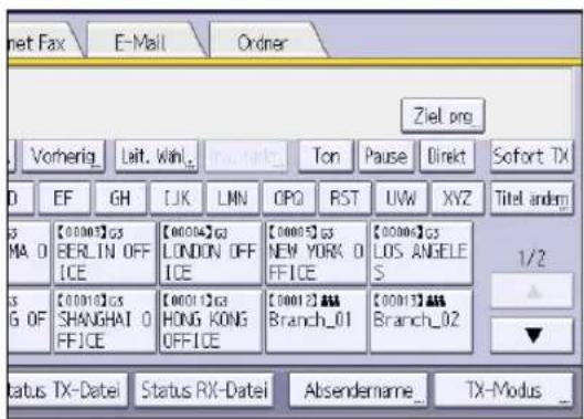 net Fax E-Mail Order Ziel prog Vorherig Laft. Wahl Ton Pause Direkt Sofort TX D EF GH IJK LMN OPQ RST UW XYZ Titel andem s MA D [0000] GS BERLIN OFF ICE [00004] GS LONDON OFF ICE [00005] GS NEW YORK 0 FFICE [00006] GS LOS ANGELE S 1/2 s G OF [00010] GS SHANGHAI 0 FFICE [00011] GS HONG KONG OFFICE [00012] A## Branch_01 [00013] A## Branch_02 status TX-Datei Status RX-Datei Absendename TX-Modus