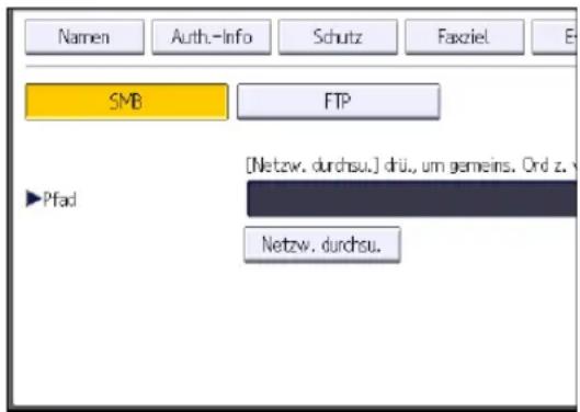 Namen Auth.-Info Schutz Faxziel E SMB FTP [Pfad [Netzw. durchsu.] drü., um gemeins. Ord z. Netzw. durchsu.