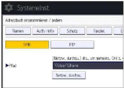 Systemeinst. Adressbuch programmieren / andem Namen Auth.-Info Schutz Faxziel E SMB FTP [Pfad [Netzw. durchsu.] dru., um gemeins. Ord z.\ \User\Share Netzw. durchsu.