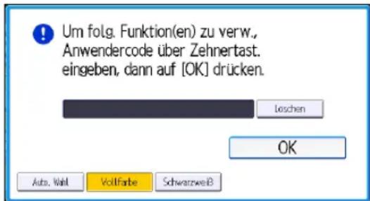 Um folg. Funktion(en) zu verw., Anwendercode über Zehnertast. eingeben, dann auf [OK] drücken.