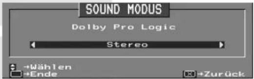 SOUND MODUS Dolby Pro Logic Stereo +Wählen +Ende +Zurück