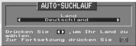 AUTO-SUCHLAUF Land Deutschland Drücken Sie ,um Ihr Land zu wählen. Zur Fortsetzung drücken Sie