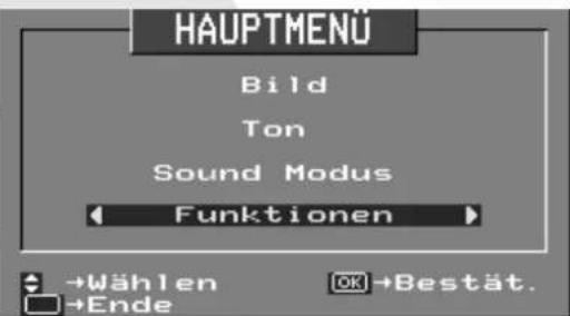 HAUPTMENÜ Bild Ton Sound Modus Funktionen →Wählen →Ende OK→Bestät.