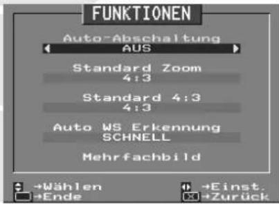FUNKTIONEN Auto-Abschaltung AUS Standard Zoom 4:3 Standard 4:3 4:3 Auto WS Erkennung SCHNELL Mehrfachbild →Wählen →Einst. →Ende →Zurück