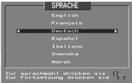SPRACHE English Français Deutsch Español Italiano Svenska Norsk Zur sprachwahl drücken sie Zur Fortsetzung drücken sie