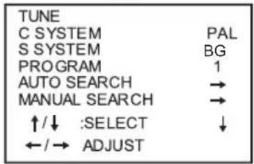 TUNE C SYSTEM PAL S SYSTEM GB PROGRAM 1 AUTO SEARCH → MANUAL SEARCH → ↑/↓ :SELECT ↓ ←/→ ADJUST