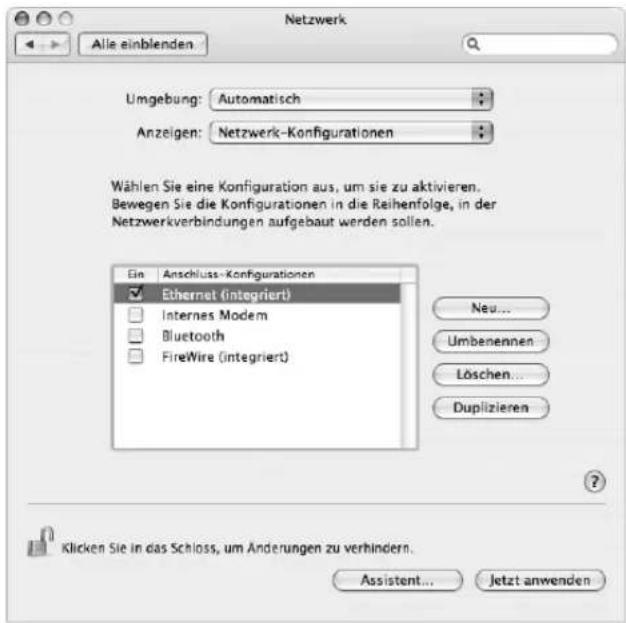 Netzwerk Alle einblenden Umgebung: Automatisch Anzeigen: Netzwerk-Konfigurationen Wählen Sie eine Konfiguration aus, um sie zu aktivieren. Bewegen Sie die Konfigurationen in die Reihenfolge, in der Netzwerkverbindungen aufgebaut werden sollen. Ein Anschluss-Konfigurationen Ethernet (integriert) Internes Modem Bluetooth FireWire (integriert) Neu... Umbenennen Löschen... Duplizieren ? Klicken Sie in das Schloss, um Änderungen zu verhindern. Assistant... Jetzt anwenden