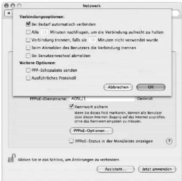 Netzwerk Verbindungsoptionen: ■ Bei Bedarf automatisch verbinden □ Alle 15 Minuten nachfragen, um die Verbindung aufrecht zu halten □ Verbindung trennen, falls sie 10 Minuten nicht verwendet wurde □ Beim Abmelden des Benutzers die Verbindung trennen □ Bei Benutzerwechsel abmelden Weitere Optionen: □ PPP-Echopakete senden □ Ausführliches Protokoll Abbrechen OK PPPoE-Dienstname: ADSL/1 Optional ■ Kennwort sichern Wenn Sie dieses Feld markieren, können alle Benutzer über diesen Internet-Zugang auf das Internet zugreifen, ohne das Kennwort eingeben zu müssen. PPPoE-Optionen... □ PPPoE-Status in der Menüleiste anzeigen ? Klicken Sie in das Schloss, um Änderungen zu verhindern. Assistant... Jetzt anwenden