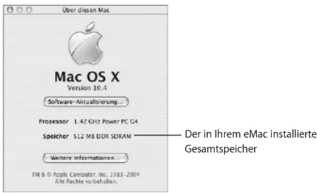 Über diesen Mac Mac OS X Version 10.4 Software-Aktualisierung... Prozessor 1.42 GHz Power PC G4 Speicher 512 MB DDR SDRAM Weitere Informationen... TM & © Apple Computer, Inc. 1983-2004 Alle Rechte vorbehalten. Der in Ihrem eMac installierte Gesamtspeicher
