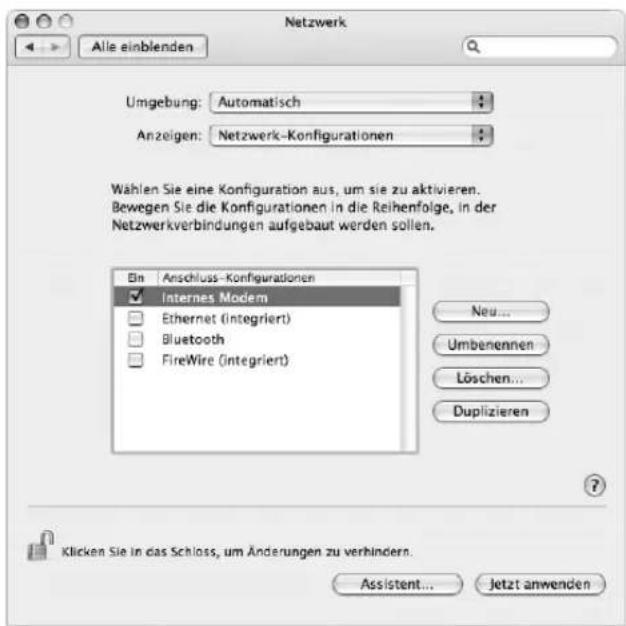 Netzwerk Alle einblenden Umgebung: Automatisch Anzeigen: Netzwerk-Konfigurationen Wählen Sie eine Konfiguration aus, um sie zu aktivieren. Bewegen Sie die Konfigurationen in die Reihenfolge, in der Netzwerkverbindungen aufgebaut werden sollen. Ein Anschluss-Konfigurationen Internes Modem Ethernet (Integriert) Bluetooth FireWire (Integriert) Neu... Umbenennen Löschen... Duplizieren ? Klicken Sie in das Schloss, um Änderungen zu verhindern. Assistent... Jetzt anwenden