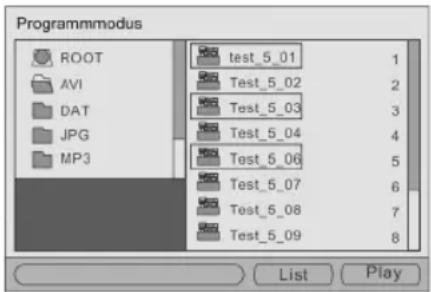 Programmodus ROOT AVI DAT JPG MP3 test_5_01 test_5_02 test_5_03 test_5_04 test_5_06 test_5_07 test_5_08 test_5_09 1 2 3 4 5 6 7 8 List Play