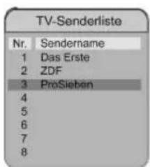 TV-Senderliste Nr. Sendername 1 Das Erste 2 ZDF 3 ProSieben 4 5 6 7 8