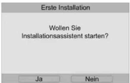 Erste Installation Wollen Sie Installationsassistent starten? Ja Nein