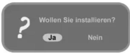 Wollen Sie installieren? Ja Nein