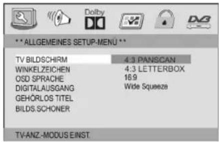 ** ALLGEMEINES SETUP-MENU ** TV BILDSCHIRM 4:3 PANSCAN WINKELZEICHEN 4:3 LETTERBOX OSD SPRACHE 16.9 DIGITALAUSGANG Wide Squeeze GEHÖRLOS TITEL BILDS.SCHONER TV-ANZ-MODUS EINST.