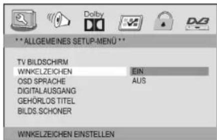 ** ALLGEMEINES SETUP-MENU ** TV BILDSCHIRM WINKELZEICHEN EIN OSD SPRACHE AUS DIGITALAUSGANG GEHÖRLOS TITEL BILDS.SCHONER WINKELZEICHEN EINSTELLEN