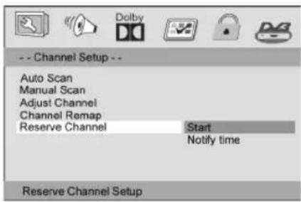 -- Channel Setup -- Auto Scan Manual Scan Adjust Channel Channel Romap Reserve Channel Start Notify time Reserve Channel Setup