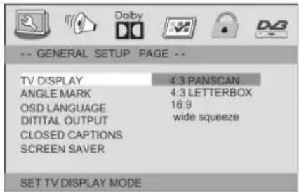 -- GENERAL SETUP PAGE -- TV DISPLAY 4.3 PANSCAN ANGLE MARK 4:3 LETTERBOX OSD LANGUAGE 16:9 DIGITAL OUTPUT wide squeeze CLOSED CAPTIONS SCREEN SAVER SET TV DISPLAY MODE