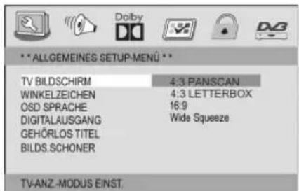 **ALLGEMEINES SETUP-MENU ** TV BILDSCHIRM 4:3 PANSCAN WINKELZEICHEN 4:3 LETTERBOX OSD SPRACHE 16:9 DIGITALAUSGANG Wide Squeeze GEHÓRLOS TITEL BILDS.SCHONER TV-ANZ-MODUS EINST.