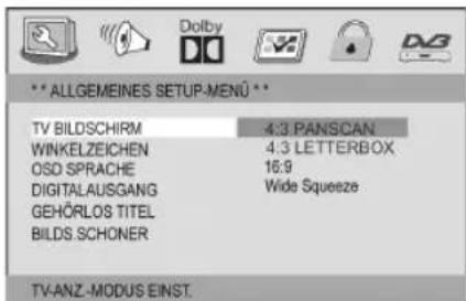 ** ALLGEMEINES SETUP-MENU ** TV BILDSCHIRM 4:3 PANSCAN WINKELZEICHEN 4:3 LETTERBOX OSO SPRACHE 16:9 DIGITALAUSGANG Wide Squeeze GEHÖRLOS TITEL BILDS SCHONER TV-ANZ-MODUS EINST.