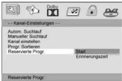 -- Kanai-Einstellungen -- Autom: Suchlauf Manueller Suchlauf Kanal einstellen Progr. Sortieren Reservierte Progr. Start Erinnerungszeit Reservierte Progr.