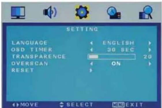 SETTING LANGUAGE ENGLISH OSD TIMER 30 SEC TRANSPARENCE 20 OVERSCAN ON RESET