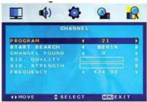 CHANNEL PROGRAM 21 START SEARCH BEGIN CHANNEL FOUND 0 SIG. QUALITY 0 SIG. STRENGTH 0 FREQUENCY 474.00 MOVE SELECT END EXIT