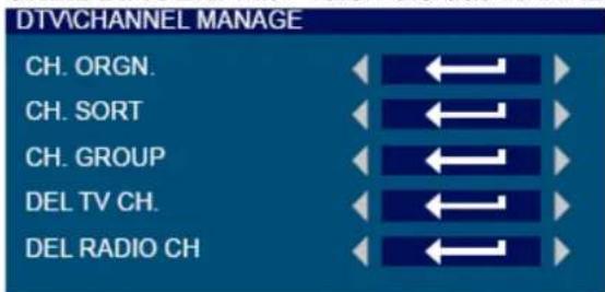 DTV CHANNEL MANAGE CH. ORGN. CH. SORT CH. GROUP DEL TV CH. DEL RADIO CH