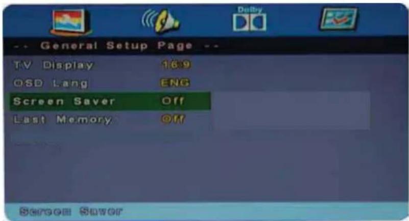 General Setup Page TV Display 16:9 OSD Lang ENG Screen Saver Off Last Memory Off Screen Saver