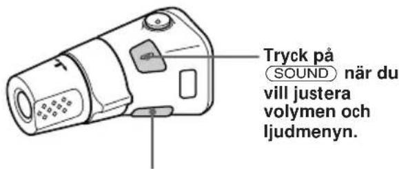 Tryck på SOUND när du vill justera volymen och ljudmenyn.