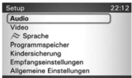 Setup 22:12 Audio Video Sprache Programmspeicher Kindersicherung Empfangseinstellungen Allgemeine Einstellungen