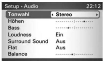Setup • Audio 22:12 Tonwahl • Stereo > Höhen ...... Bass ...... Loudness Ein Surround Sound Aus Flat Aus Balance ......
