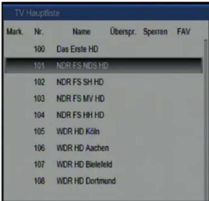 TV Hauptliste Mark. Nr. Name Überspr. Sperren FAV 100 Das Erste HD 101 NDR FS NDS HD 102 NDR FS SH HD 103 NDR FS MV HD 104 NDR FS HH HD 105 WDR HD Köln 106 WDR HD Aachen 107 WDR HD Bielefeld 108 WDR HD Dortmund