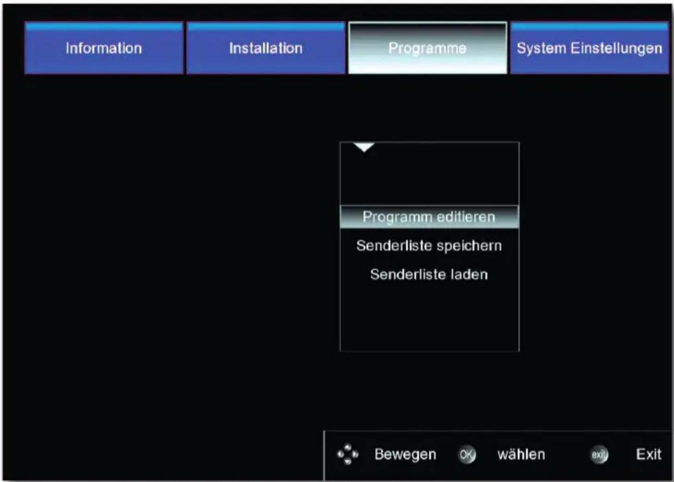 Information Installation Programme System Einstellungen Programm editieren Senderliste speichern Senderliste laden Bewegen OK wählen exit Exit