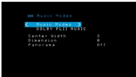 Music Modes Music Modes DOLBY PLII MUSIC Center Width 3 Dimension 0 Panorama Off
