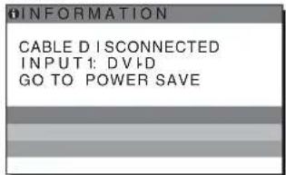 INFORMATION CABLE DISCONNECTED INPUT1: DVD GO TO POWER SAVE