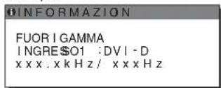 INFORMAZION FUORIGAMMA INGRESO1 :DVI - D xxxx.xkHz/xxxxz
