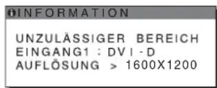INFORMATION UNZULÄSSIGER BEREICH EINGANG1 : DVI -D AUFLÖSUNG > 1600X1200