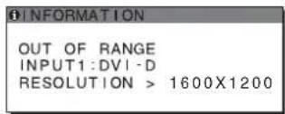INFORMATION OUT OF RANGE INPUT1:DVI-D RESOLUTION > 1600X1200
