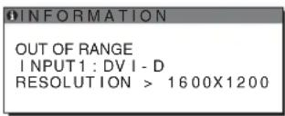 INFORMATION OUT OF RANGE INPUT1: DV I - D RESOLUTION > 1600X1200