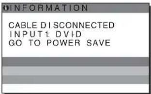 INFORMATION CABLE DISCONNECTED INPUT1: DVD GO TO POWER SAVE